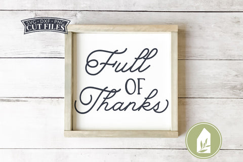 Full of Thanks SVG Files | Farmhouse Thanksgiving SVG SVG LilleJuniper 