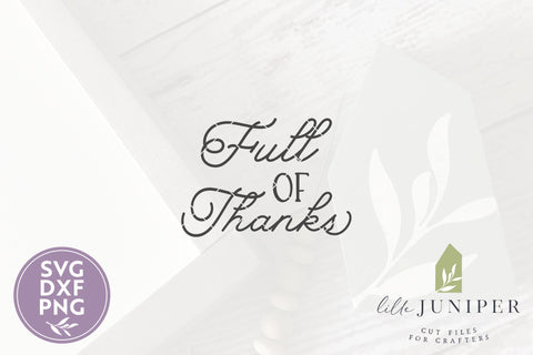Full of Thanks SVG Files | Farmhouse Thanksgiving SVG SVG LilleJuniper 