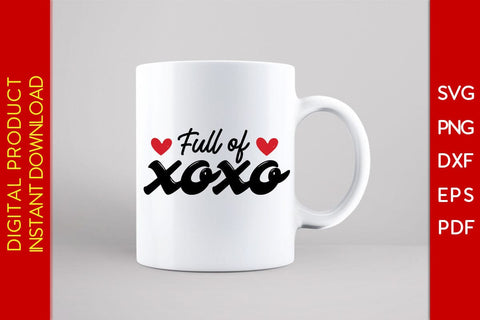 Full Of XOXO Valentine's Day SVG PNG EPS Cut File SVG Creativedesigntee 
