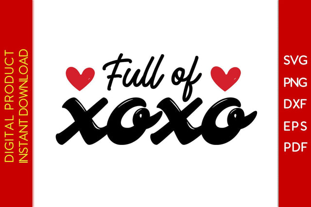 Full Of XOXO Valentine's Day SVG PNG EPS Cut File SVG Creativedesigntee 