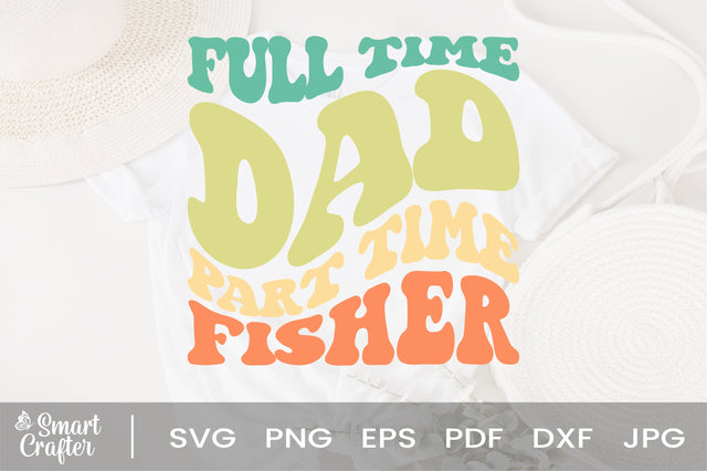 Full time Dad Part Time Fisher svg, Fishing Dad svg, Funny dad svg, Fathers Day Gift svg, New Dad svg, Gift for Dad Fisherman SVG Fauz 