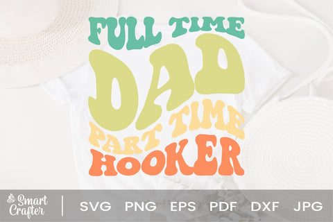Full Time Dad Part Time Hooker svg, Dad Gifts svg, Dad svg, Hooker Lover svg, Dad svg, Funny Dad svg, Hooker Dad svg SVG Fauz 
