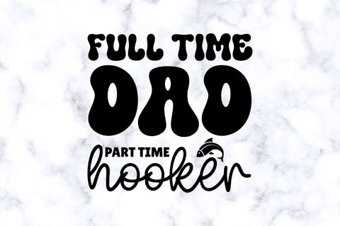Full time dad part time hooker SVG SVG Regulrcrative 