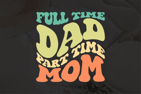 Full Time Dad Part Time mom svg, Dad mom svg, Dad svg, mom Lover svg, Dad svg, Funny Dad svg, mom Dad svg SVG Fauz 