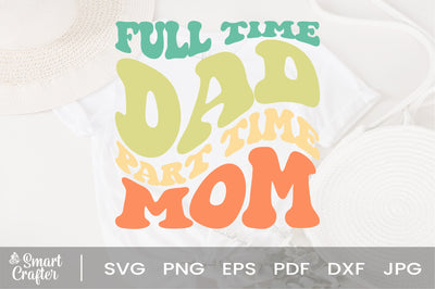 Full Time Dad Part Time mom svg, Dad mom svg, Dad svg, mom Lover svg, Dad svg, Funny Dad svg, mom Dad svg SVG Fauz 