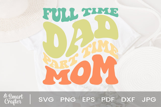 Full Time Dad Part Time mom svg, Dad mom svg, Dad svg, mom Lover svg, Dad svg, Funny Dad svg, mom Dad svg SVG Fauz 