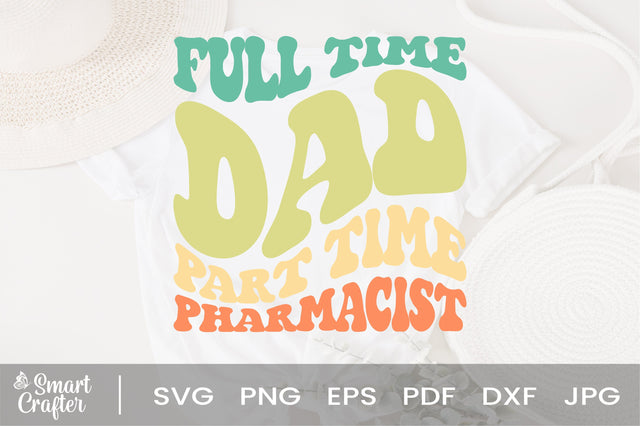 Full Time Dad Part Time Pharmacist svg, Dad Pharmacist svg, Dad svg, Pharmacist Lover svg, Dad svg, Funny Dad svg, Pharmacist Dad svg SVG Fauz 