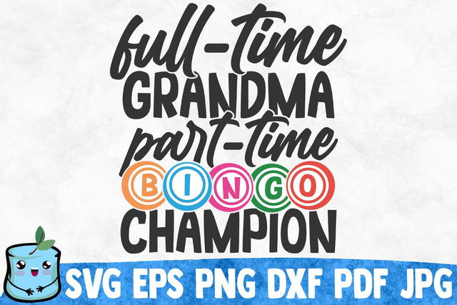 Full Time Grandma Part Time Bingo Champion SVG MintyMarshmallows 