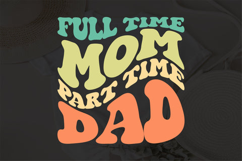 Full Time Mom Part Time Dad svg, Mom Gifts svg, Mom svg, Mom Lover svg, Mom svg, Funny Mom svg, Mom Dad svg SVG Fauz 