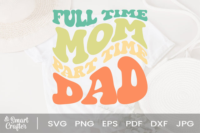 Full Time Mom Part Time Dad svg, Mom Gifts svg, Mom svg, Mom Lover svg, Mom svg, Funny Mom svg, Mom Dad svg SVG Fauz 