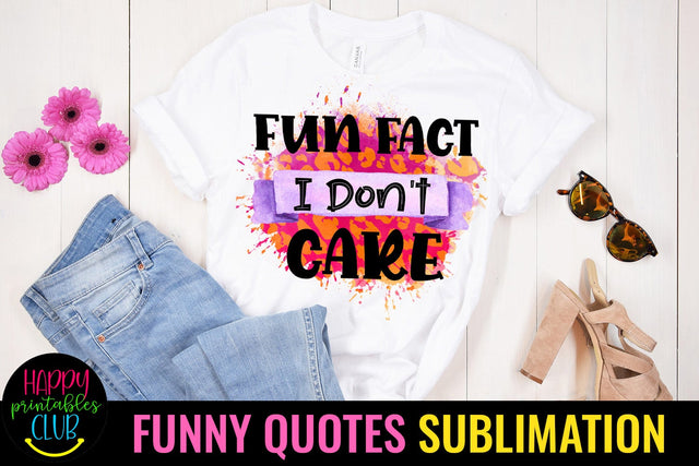 Fun Fact I Dont Care-Funny Quotes Sublimation PNG-Sarcastic Sublimation Happy Printables Club 