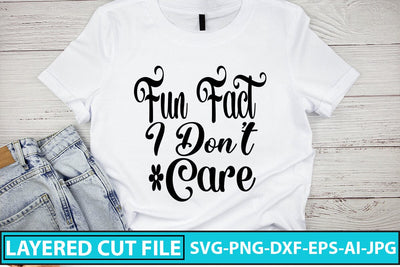 Fun Fact I Don't Care SVG Cut File SVG Syaman 