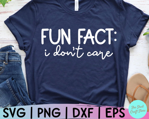 Fun Fact I Don't Care Svg, Sarcastic Svg, Funny Mom Svg, Funny Quotes Svg, Sassy Svg SVG She Shed Craft Store 