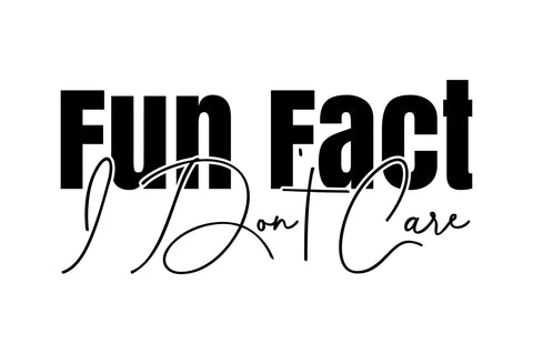 Fun Fact I Don't Care svg SVG orpitasn 