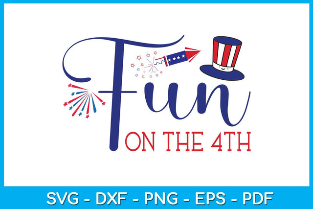Fun On The 4th Fourth Of July SVG PNG PDF Cut File SVG Creativedesigntee 