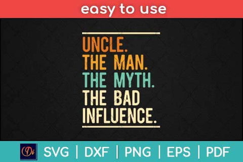 Fun Uncle Man Myth Bad Influence Funny Svg Design SVG artprintfile 