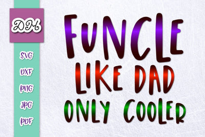 Funcle Like Dad Only Cooler Print & Cut File SVG Digitals by Hanna 
