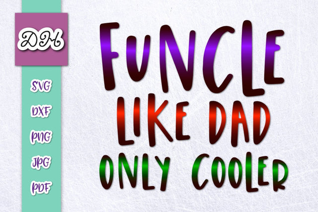 Funcle Like Dad Only Cooler Print & Cut File SVG Digitals by Hanna 