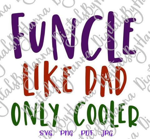 Funcle Like Dad Only Cooler Print & Cut File SVG Digitals by Hanna 