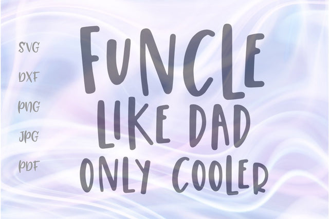 Funcle Like Dad Only Cooler SVG, PNG, DXF, PDF, JPG SVG Digitals by Hanna 
