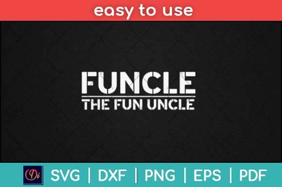 Funcle The Fun Uncle Funny Svg Design SVG artprintfile 