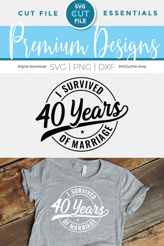 Funny 40th Wedding Anniversary svg SVG SVG Cut File 