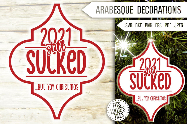 Funny Arabesque 2021 Still Sucked But Yay Christmas Svg. Covid Svg. Arabesque Ornaments Svg. Lowe's Tile Svg. Quarantine. Covid Dxf, Eps, Png. SVG Mint And Beer Creations 