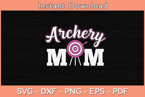 Funny Archery Mom Bow Hunting Svg Cutting File SVG Helal 