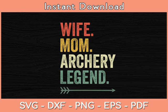 Funny Archery Wife Mom Archer Legend Vintage Mother's Day Svg File SVG Helal 