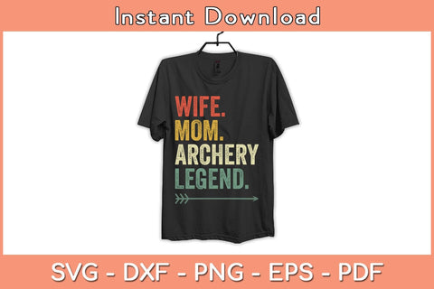 Funny Archery Wife Mom Archer Legend Vintage Mother's Day Svg File SVG Helal 