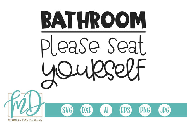 Funny Bathroom Sign - Please Seat Yourself SVG Morgan Day Designs 