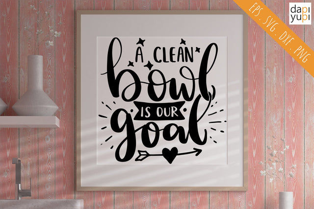 Funny Bathroom SVG A Clean Bowl Is Our Goal Quotes SVG dapiyupi store 