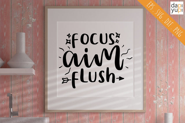 Funny Bathroom SVG Focus Aim Flush Quotes SVG dapiyupi store 