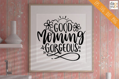 Funny bathroom SVG Good Morning Gorgeous Quotes SVG dapiyupi store 