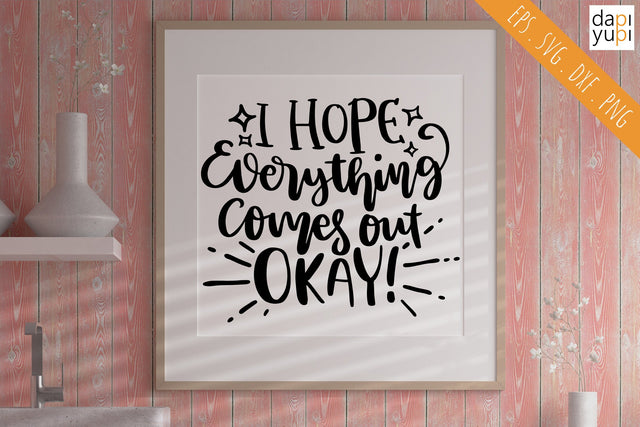Funny Bathroom SVG I Hope Everything Comes Out Okay Quotes SVG dapiyupi store 