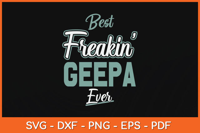 Funny Best Freakin' Geepa Ever Cool Dad Grandpa Svg Png Dxf Digital Cutting File SVG Helal 