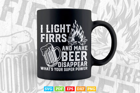 Funny Camping Gift I Light Fires & Make Beer Disappear Svg Cutting Files SVG DesignDestine 