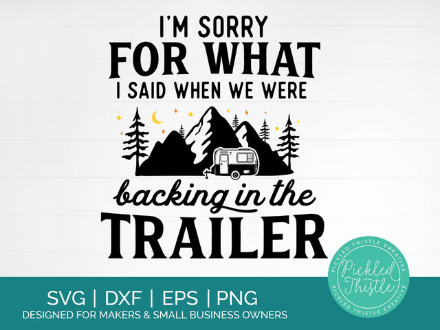 Funny Camping Quote SVG - I'm Sorry For What I Said SVG Pickled Thistle Creative 