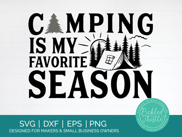 Funny Camping SVG - Camping Is My Favorite Season SVG Pickled Thistle Creative 