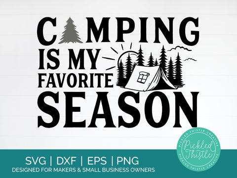 Funny Camping SVG - Camping Is My Favorite Season SVG Pickled Thistle Creative 