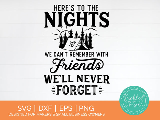 Funny Camping SVG - Here's To The Nights We Can't Remember SVG Pickled Thistle Creative 