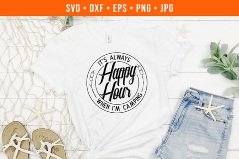 Funny Camping SVG | It's Always Happy Hour When I'm Camping SVG Hippo Creations 