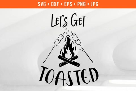 Funny Camping SVG Let's Get Toasted SVG Hippo Creations 