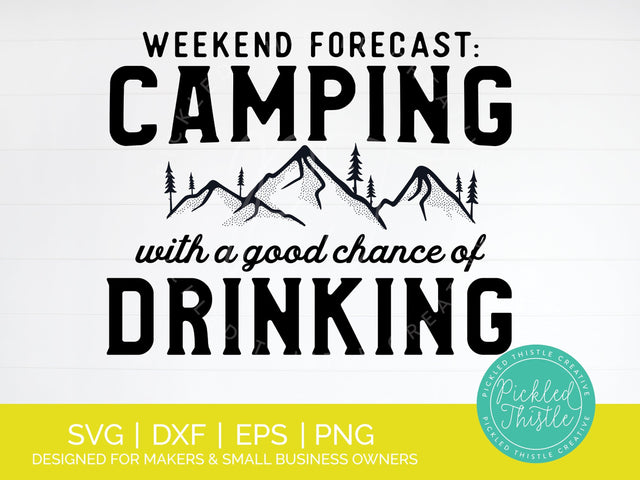Funny Camping SVG - Weekend Forecast SVG Pickled Thistle Creative 