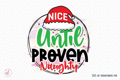 Funny Christmas PNG - Nice Until Proven Naughty Sublimation CraftLabSVG 