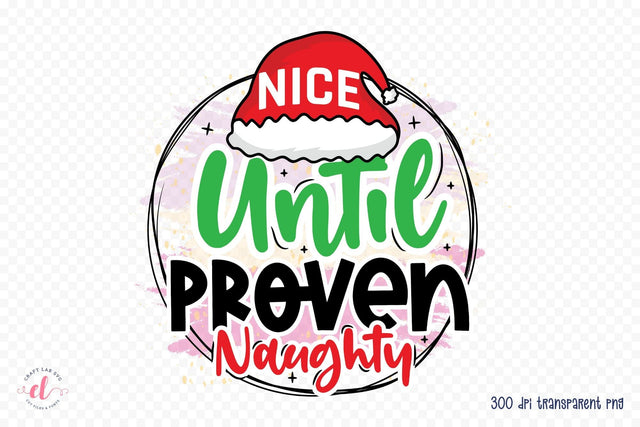Funny Christmas PNG - Nice Until Proven Naughty Sublimation CraftLabSVG 