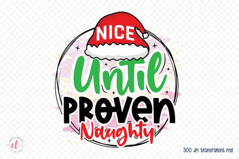 Funny Christmas PNG - Nice Until Proven Naughty Sublimation CraftLabSVG 