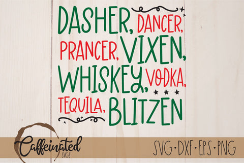 Funny Christmas SVG, Dasher Dancer, Prancer, Vixen, Whiskey, Vodka, Tequila, Blitzen SVG Caffeinated SVGs 
