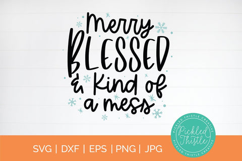 Funny Christmas SVG - Merry Blessed & Kind Of A Mess SVG Pickled Thistle Creative 