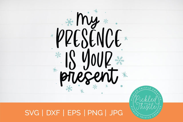 Funny Christmas SVG - My Presence Is Your Present SVG Pickled Thistle Creative 